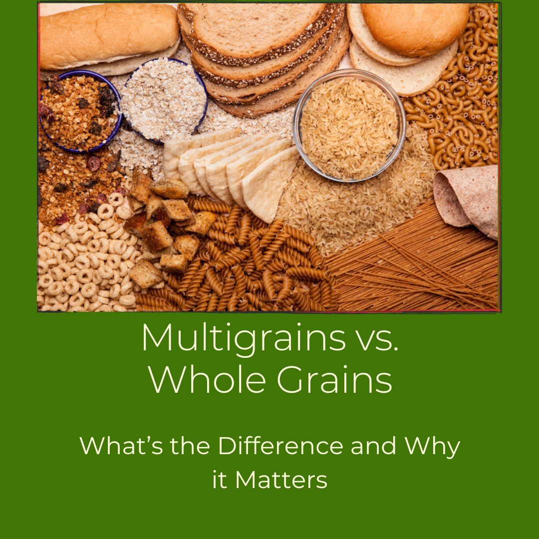 A picture of a variety of whole grains on a green background with the Title "Multigrains vs. Whole Grains" listed