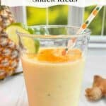 A pineapple Ginger Smoothie with the blog title "anti-inflammatory snacks" at the top