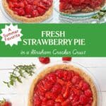 3 pictures of fresh strawberry pie. 2 are looking down at the pie on a white picnic table and one is a piece of pie on a decorative plate. The title "Fresh Strawberry Pie" is in the middle of the pictures on a green background