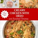 3 pictures showing the chicken with orzo meal. One shows the ingredients on a counter, another shows the chicken and orzo cooking and the bottom picutre shows the completed dish. The words "Creamy Chicken with Orzo" is in a red banner in the middle.