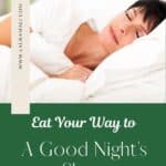 A women sleeping soundly with the title "Eat Your Way to a Good Night's Sleep" below