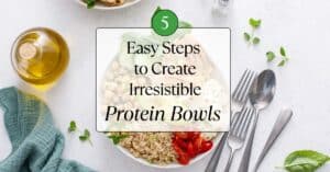 A white table with a protein bowl in the middle surrounded by silverware, napkins and condiments. The title "5 Easy Steps to Create Irresistible Protein Bowls is over top the image