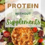 A salad with a salmon cake. The title: Eat More Protein without Supplements is onver top.