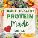 Three pictures of high protein foods including a chicken salad, smoothie and chia pudding cup. with "Heart-Healthy Protein Made Simple over the pictures.