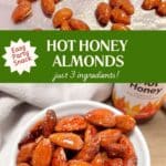 A baking sheet of hot honey almonds after roasting on the top and a bowl of the finished almonds on the bottom. Hot Honey Almonds - just 3 ingredients is in a green box separating the pictures